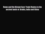 [Read book] Rome and the Distant East: Trade Routes to the ancient lands of  Arabia India and