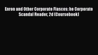 [Read book] Enron and Other Corporate Fiascos: he Corporate Scandal Reader 2d (Coursebook)