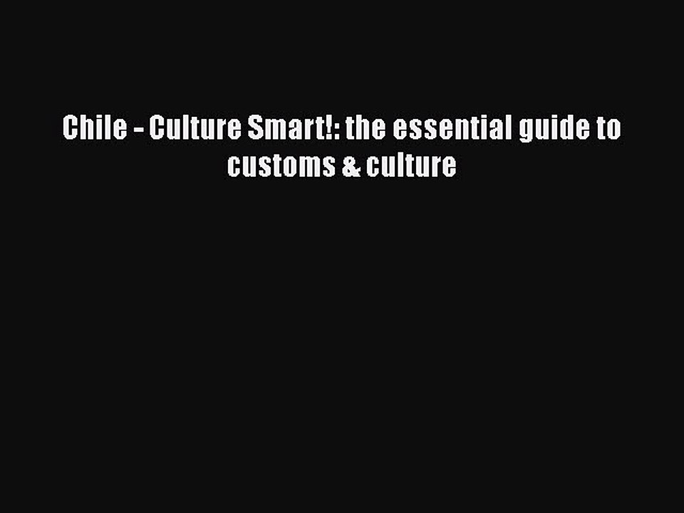 Download Chile - Culture Smart!: the essential guide to customs & culture Free Books
