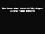 Read ‪When Research Goes Off the Rails: Why It Happens and What You Can Do About It‬ Ebook