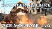 Counter Strike Global Offensive ACE Montage 2.0