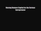 Download Raising Venture Capital for the Serious Entrepreneur  Read Online
