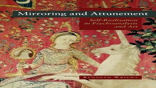 Download Mirroring and Attunement  Self realization in Psychoanalysis and Art