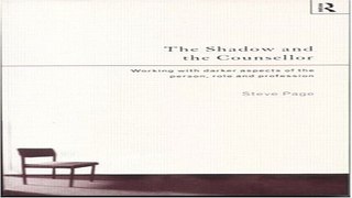 Download The Shadow and the Counsellor  Working with the Darker Aspects of the Person  the Role