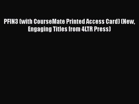 PDF PFIN3 (with CourseMate Printed Access Card) (New Engaging Titles from 4LTR Press) EBook