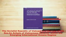 Read  The Socialist Republic of Vietnam and the Law of the SeaAn Anlysis of Vietnamese Behavior Ebook Free