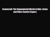 Read ‪Convicted!: The Unwonderful World of Kids Crims and Other Convict Capers Ebook Online