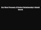 Download Eric West Presents: A Perfect Relationship's Untold Secret PDF Free