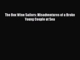 Read The Box Wine Sailors: Misadventures of a Broke Young Couple at Sea Ebook Free