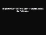 Read Filipino Culture 101: Your guide to understanding the Philippines PDF Free