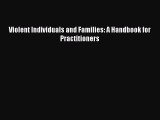 Read Violent Individuals and Families: A Handbook for Practitioners Ebook Free