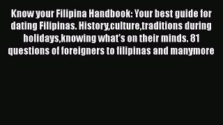 Read Know your Filipina Handbook: Your best guide for dating Filipinas. Historyculturetraditions