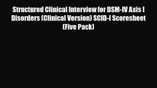 Read ‪Structured Clinical Interview for DSM-IV Axis I Disorders (Clinical Version) SCID-I Scoresheet‬
