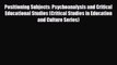 Read ‪Positioning Subjects: Psychoanalysis and Critical Educational Studies (Critical Studies