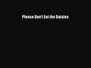 [PDF] Please Don't Eat the Daisies [Download] Full Ebook