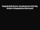 [PDF] Raggedy Andy Stories: Introducing the Little Rag Brother of Raggedy Ann (Illustrated)