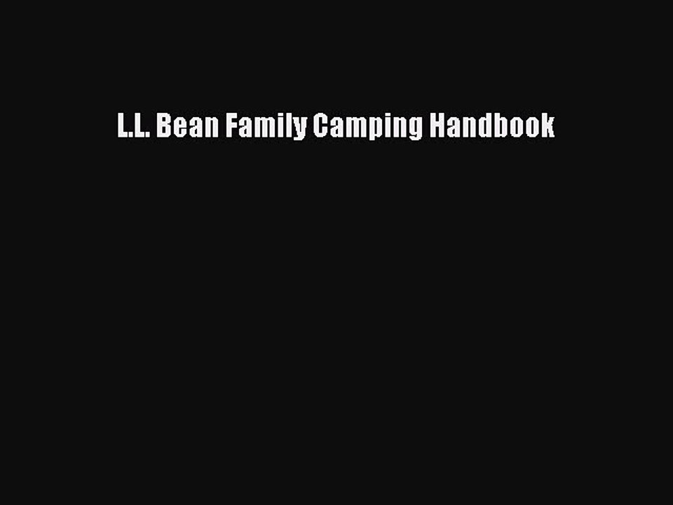 Read L.L. Bean Family Camping Handbook Ebook Free