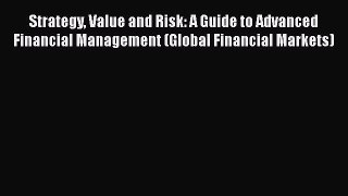 [Read book] Strategy Value and Risk: A Guide to Advanced Financial Management (Global Financial