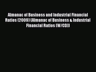 [Read book] Almanac of Business and Industrial Financial Ratios (2009) (Almanac of Business