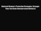 [Read book] Battered Women's Protective Strategies: Stronger Than You Know (Interpersonal Violence)