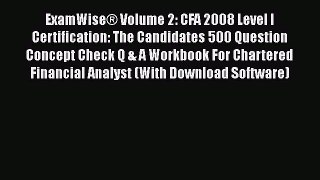 [Read book] ExamWise® Volume 2: CFA 2008 Level I Certification: The Candidates 500 Question