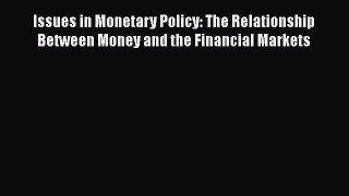 [Read book] Issues in Monetary Policy: The Relationship Between Money and the Financial Markets