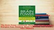Download  The Brain Power Cookbook More Than 200 Recipes to Energize Your Thinking Boost YourMood PDF Free