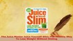 Read  The Juice Master Juice Yourself Slim The Healthy Way To Lose Weight Without Dieting Ebook Free