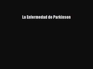 Read La Enfermedad de Parkinson Ebook Free