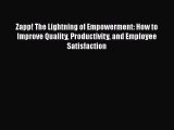 [Read book] Zapp! The Lightning of Empowerment: How to Improve Quality Productivity and Employee