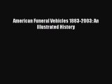 Download American Funeral Vehicles 1883-2003: An Illustrated History PDF Free