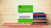 PDF  Agricultural Markets Mechanisms Failures and Regulations Contributions to Economic Free Books