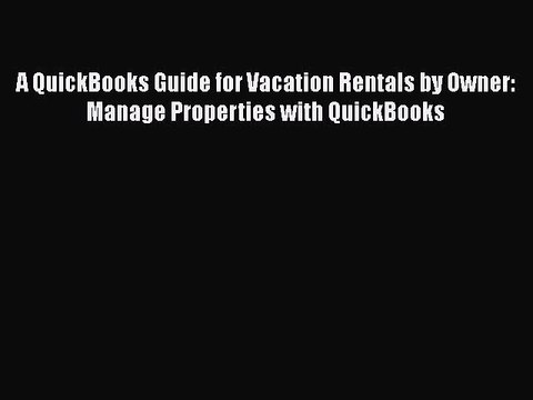 PDF A QuickBooks Guide for Vacation Rentals by Owner: Manage Properties with QuickBooks Read