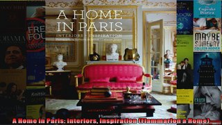 Read  A Home in Paris Interiors Inspiration Flammarion a Home  Full EBook