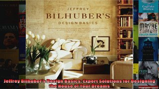 Read  Jeffrey Bilhubers Design Basics Expert Solutions for Designing the House of Your Dreams  Full EBook