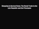 [Read book] Shopping in Ancient Rome: The Retail Trade in the Late Republic and the Principate