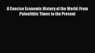 [Read book] A Concise Economic History of the World: From Paleolithic Times to the Present