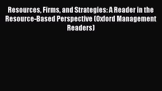 [Read book] Resources Firms and Strategies: A Reader in the Resource-Based Perspective (Oxford