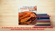 Download  A Collection of the Best Sweet Potato Recipes Tasty and Healthy Sweet Potato Recipes Ebook Online