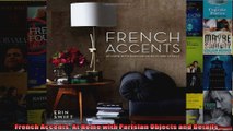 Read  French Accents At Home with Parisian Objects and Details  Full EBook