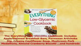 Read  The Everything LowGlycemic Cookbook Includes Apple Oatmeal Breakfast Bars Parmesan Ebook Free