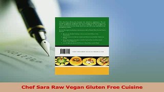 Read  Chef Sara Raw Vegan Gluten Free Cuisine Ebook Free