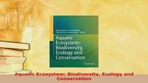 PDF  Aquatic Ecosystem Biodiversity Ecology and Conservation Read Full Ebook