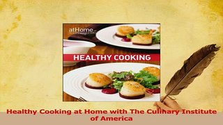 Download  Healthy Cooking at Home with The Culinary Institute of America Ebook Free