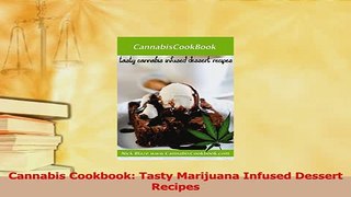 Download  Cannabis Cookbook Tasty Marijuana Infused Dessert Recipes PDF Online