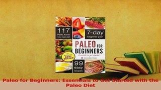 Read  Paleo for Beginners Essentials to Get Started with the Paleo Diet Ebook Free