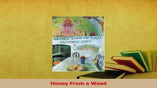Read  Honey From a Weed Ebook Free