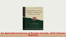 Download  An Agricultural Survey of Brooke County 1915 Classic Reprint Free Books