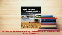 Download  Agricultural Sustainability Progress and Prospects in Crop Research Free Books