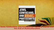 PDF  Jews Confucians and Protestants Cultural Capital and the End of Multiculturalism PDF Online